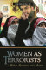 Women as terrorists : mothers, recruiters, and martyrs /