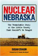 Nuclear Nebraska : the remarkable story of the little county that couldn't be bought /