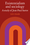 Existentialism and sociology : a study of Jean-Paul Sartre /