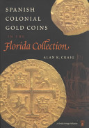 Spanish colonial gold coins in the Florida collection /
