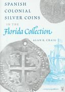 Spanish colonial silver coins in the Florida Collection /