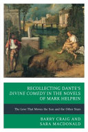 Recollecting Dante's Divine Comedy in the novels of Mark Helprin : The Love that Moves the Sun and the Other Stars /