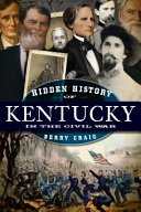 Hidden history of Kentucky in the Civil War /