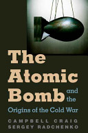 The atomic bomb and the origins of the Cold War /