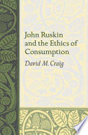 John Ruskin and the ethics of consumption /