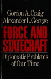 Force and statecraft : diplomatic problems of our time /