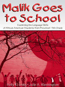 Malik goes to school : examining the language skills of African American students from preschool to fifth grade /