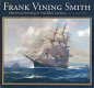 Frank Vining Smith : maritime painting in the 20th century /