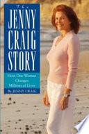 The Jenny Craig story : how one woman changes millions of lives /