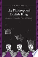The philosopher's English king : Shakespeare's Henriad as political philosophy /