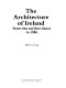 The architecture of Ireland : from the earliest times to 1880 /