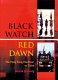 Black Watch, red dawn : the Hong Kong handover to China /