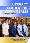 Literacy leadership teams : collaborative leadership for improving and sustaining student achievement /