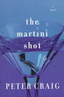 The martini shot : a novel /