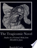 The tragicomic novel : studies in a fictional mode from Meredith to Joyce /