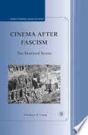 Cinema After Fascism : The Shattered Screen /