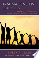 Trauma-sensitive schools : learning communities transforming children's lives, K-5 /