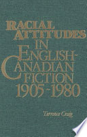 Racial attitudes in English-Canadian fiction, 1905-1980 /