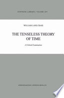 The Tenseless Theory of Time : A Critical Examination /