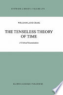 The tenseless theory of time : a critical examination /