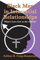 Black men in interracial relationships : what's love got to do with it? /