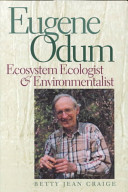 Eugene Odum : ecosystem ecologist & environmentalist /