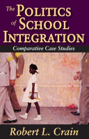 The politics of school integration : comparative case studies /