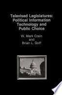 Televised Legislatures: Political Information Technology and Public Choice /