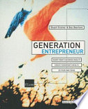 Generation entrepreneur : shape today's business reality , create tomorrow's wealth , do your own thing /