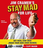 Jim Cramer's stay mad for life : [get rich, stay rich (make your kids even richer)] /