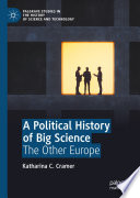 A Political History of Big Science : The Other Europe /