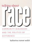 Talking about race : community dialogues and the politics of difference /