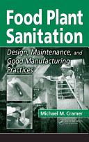 Food plant sanitation : design, maintenance, and good manufacturing practices /