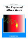 The physics of Alfvén waves /
