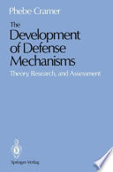 The Development of Defense Mechanisms : Theory, Research, and Assessment /