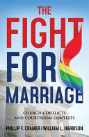 The fight for marriage : church conflicts and courtroom contests /