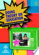 Doing theory on education : using popular culture to explore key debates /