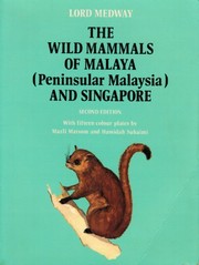 The wild mammals of Malaya (Peninsular Malaysia) and Singapore /