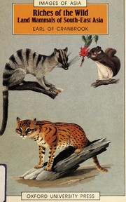 Riches of the wild : land mammals of South-East Asia /