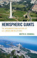 Hemispheric giants : the misunderstood history of U.S.-Brazilian relations /