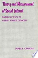 Theory and measurement of social interest : empirical tests of Alfred Adler's concept /