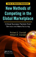 New methods of competing in the global marketplace : critical success factors from service and manufacturing /