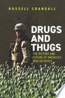 Drugs and thugs : the history and future of America's war on drugs /