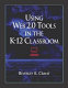 Using WEB 2.0 tools in the K-12 classroom /