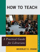 How to teach : a practical guide for librarians /