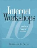 Internet workshops : 10 ready-to-go workshops for K-12 educators /