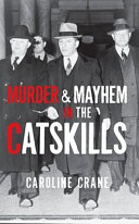 Murder & mayhem in the Catskills /