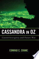 Cassandra in Oz : counterinsurgency and future war /