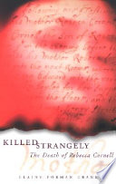 Killed strangely : the death of Rebecca Cornell /