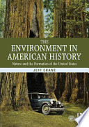 The environment in American history : nature and the formation of the United States /